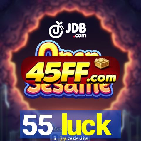 55 luck